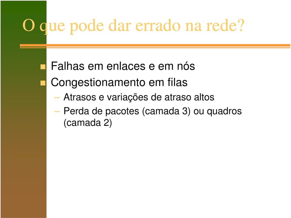 Congestionamento em filas Atrasos e