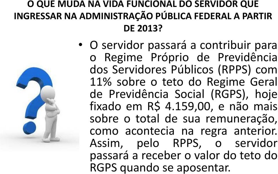 teto do Regime Geral de Previdência Social (RGPS), hoje fixado em R$ 4.