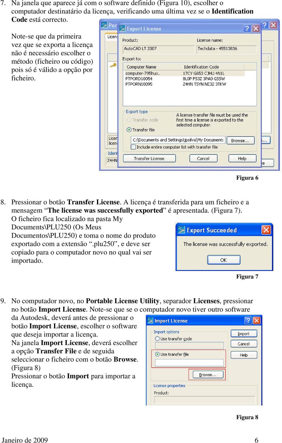 A licença é transferida para um ficheiro e a mensagem The license was successfully exported é apresentada. (Figura 7).