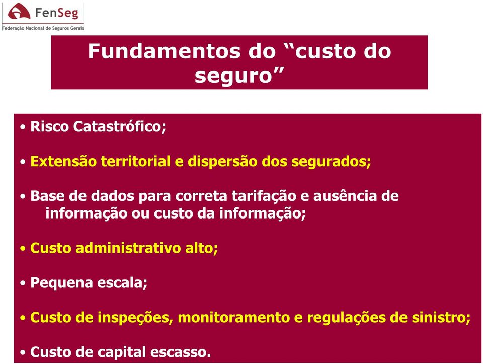 informação ou custo da informação; Custo administrativo alto; Pequena escala;