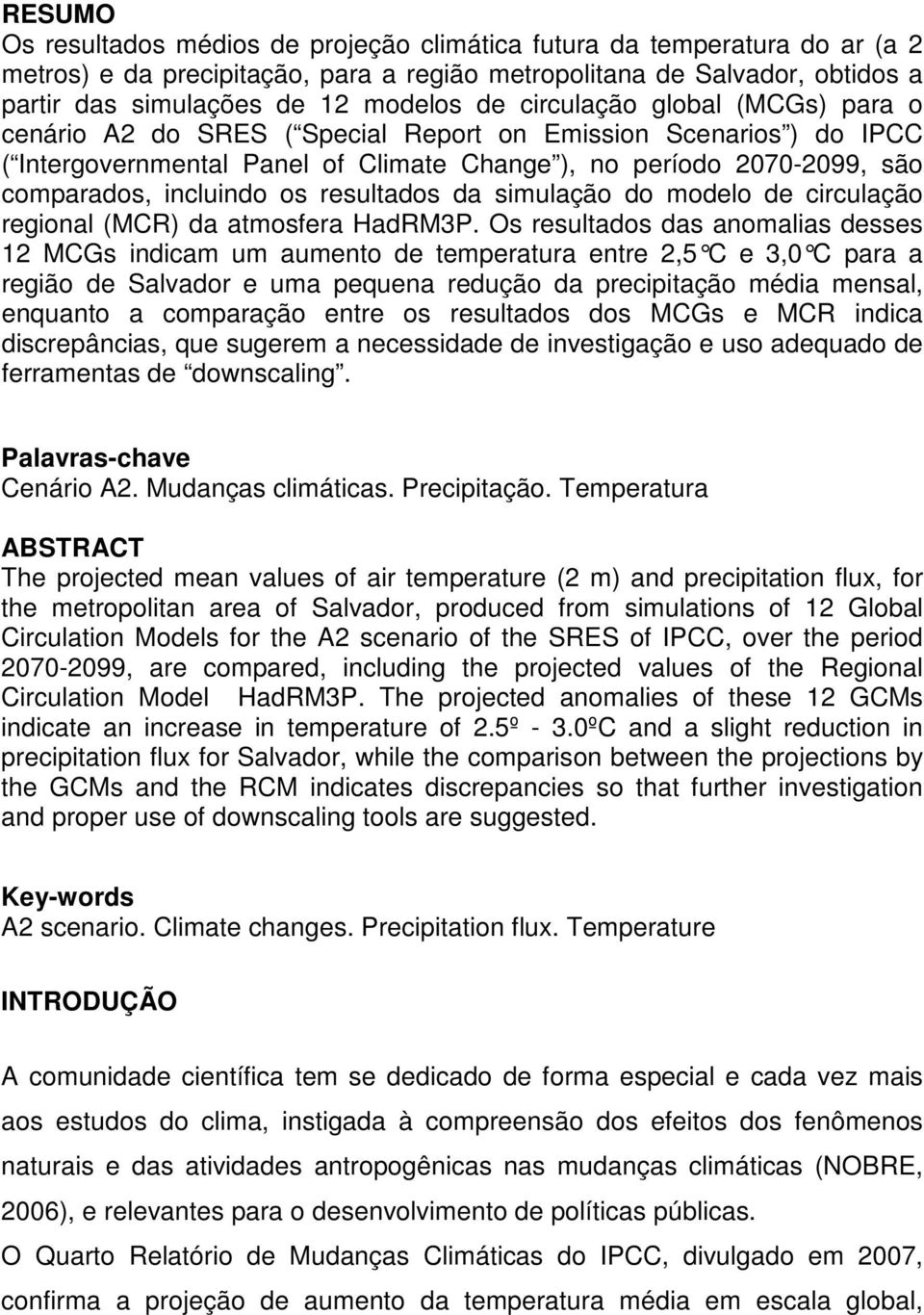 resultados da simulação do modelo de circulação regional (MCR) da atmosfera HadRM3P.