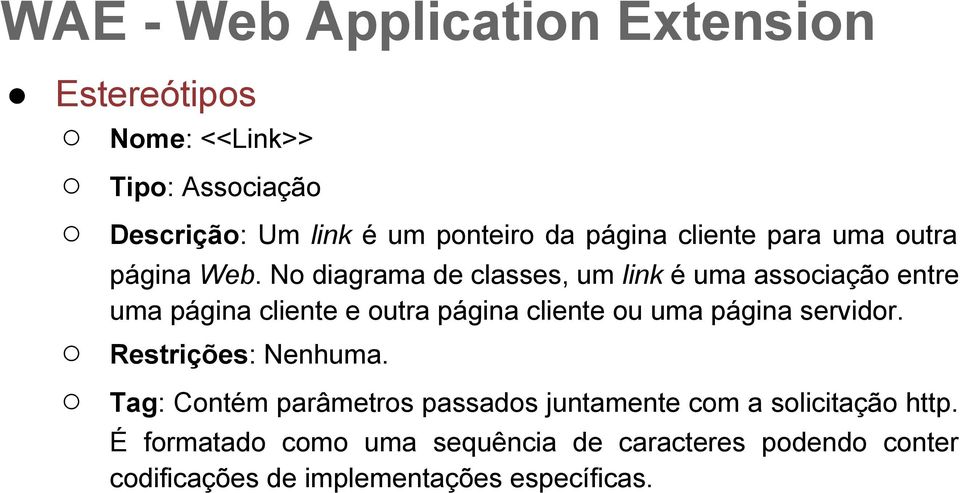 No diagrama de classes, um link é uma associação entre uma página cliente e outra página cliente ou