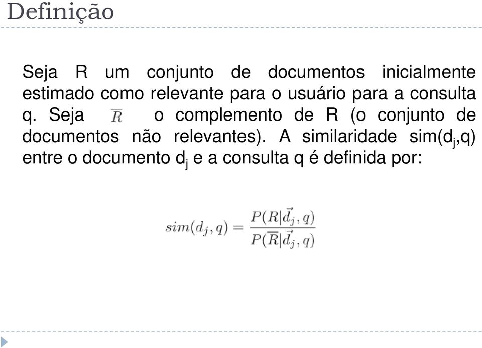 Seja o complemento de R (o conjunto de documentos não