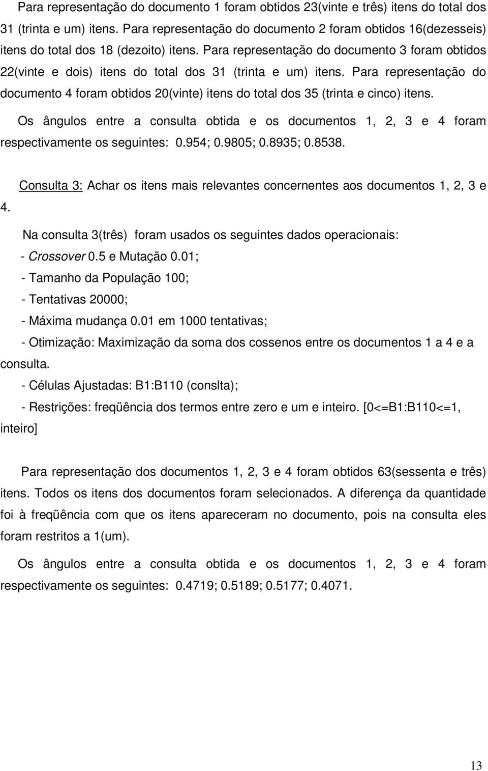 Para representação do documento 3 foram obtidos 22(vinte e dois) itens do total dos 31 (trinta e um) itens.