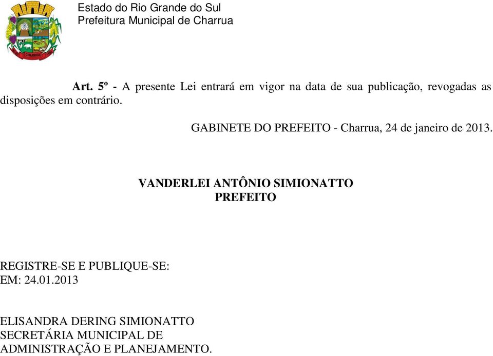 GABINETE DO PREFEITO - Charrua, 24 de janeiro de 2013.