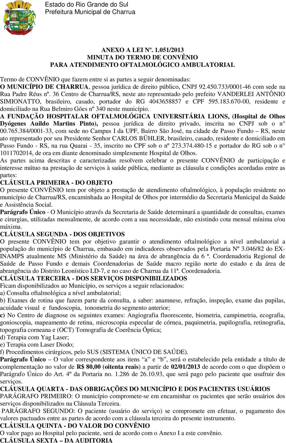direito público, CNPJ 92.450.733/0001-46 com sede na Rua Padre Réus nº.