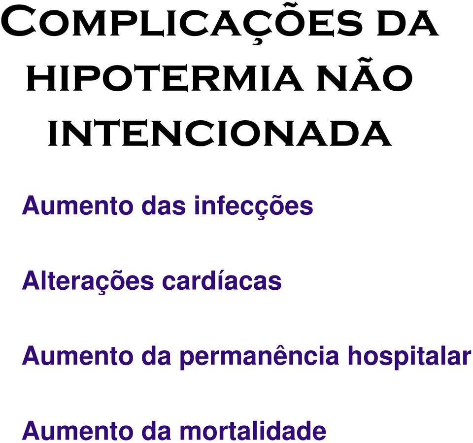 Alterações cardíacas Aumento da