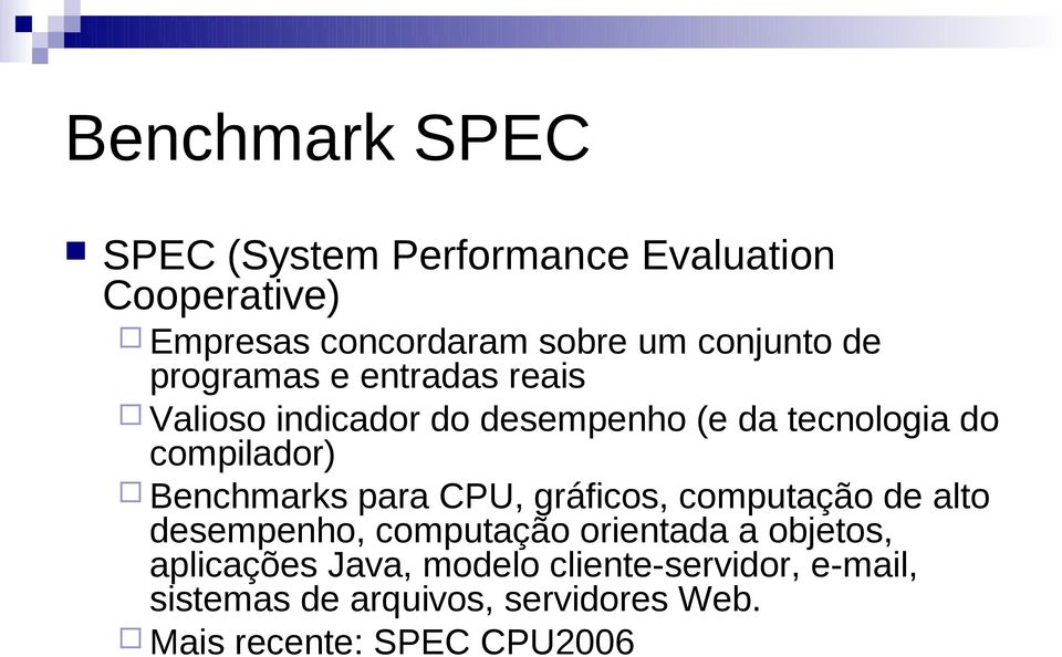 compilador) Benchmarks para CPU, gráficos, computação de alto desempenho, computação orientada a