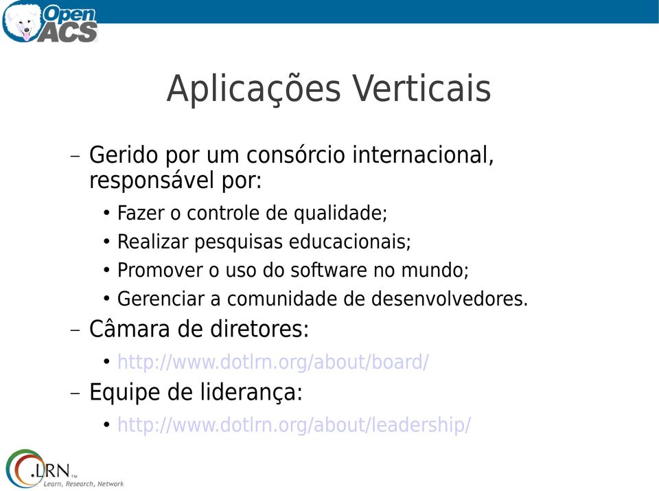 no mundo; Gerenciar a comunidade de desenvolvedores. Câmara de diretores: http://www.