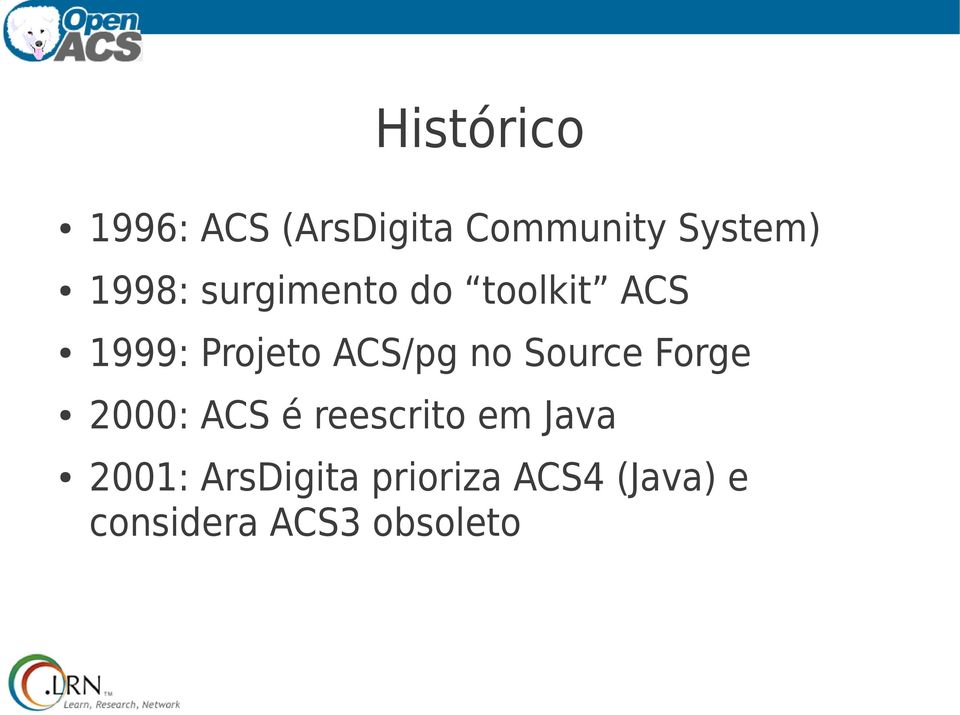 no Source Forge 2000: ACS é reescrito em Java 2001: