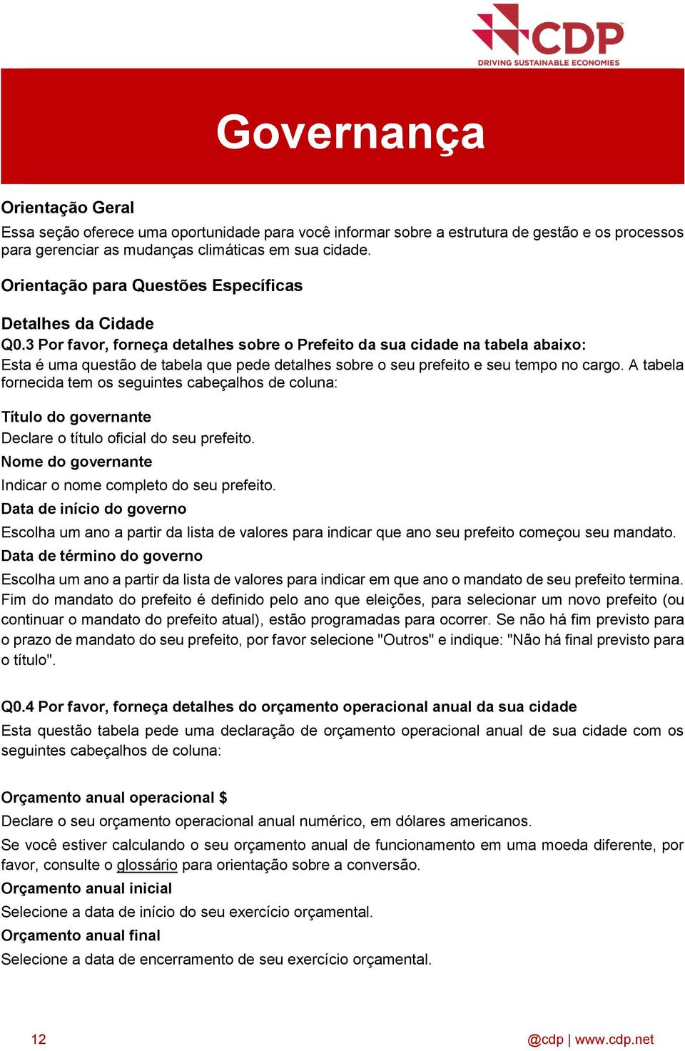 3 Por favor, forneça detalhes sobre o Prefeito da sua cidade na tabela abaixo: Esta é uma questão de tabela que pede detalhes sobre o seu prefeito e seu tempo no cargo.