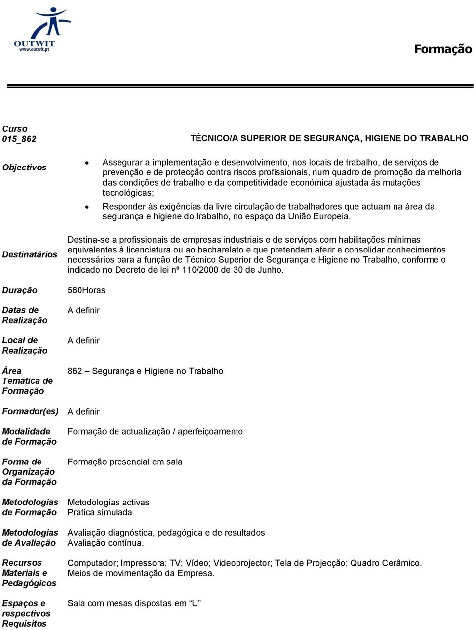 trabalhadores que actuam na área da segurança e higiene do trabalho, no espaço da União Europeia.