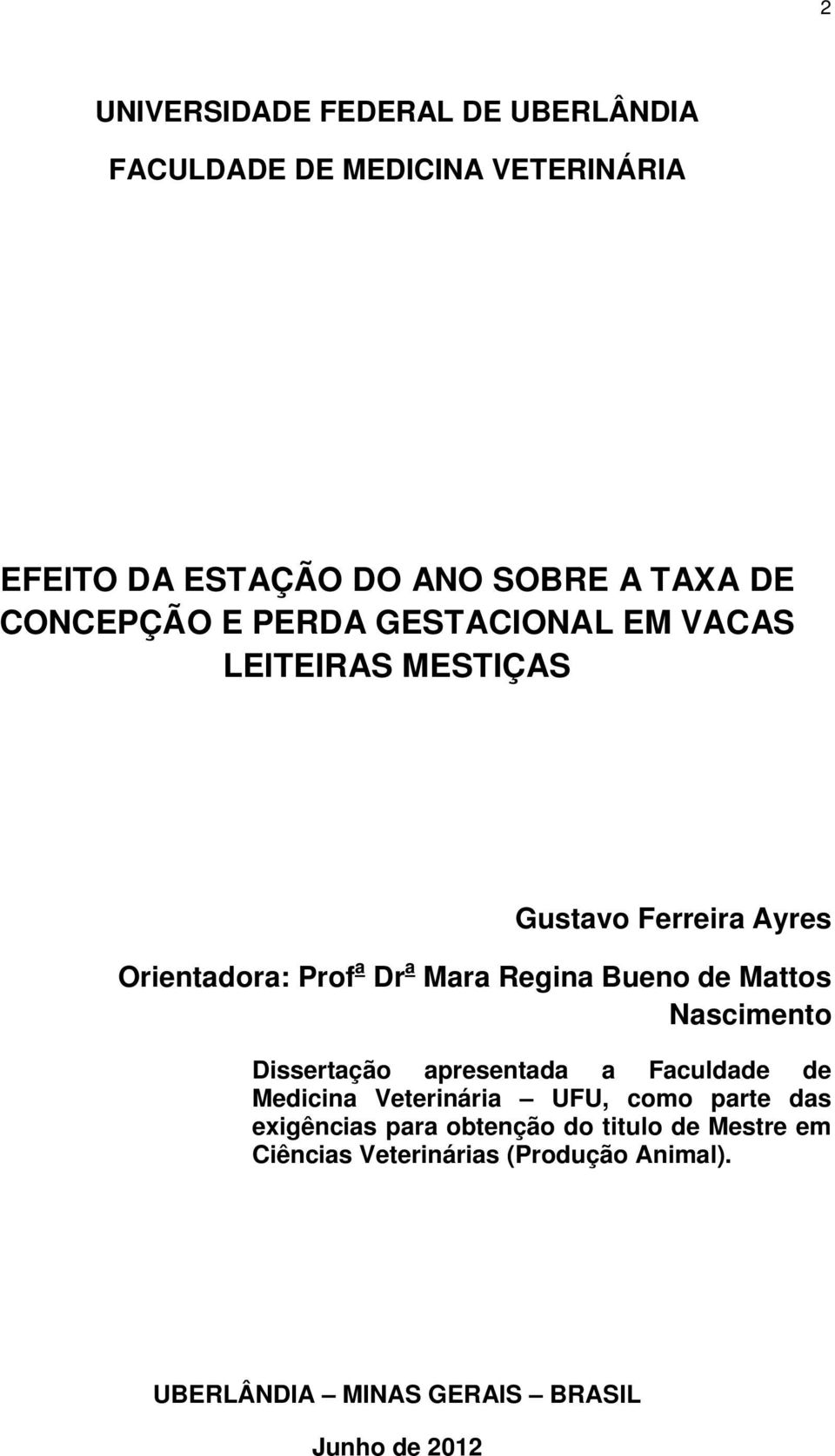 Bueno de Mattos Nascimento Dissertação apresentada a Faculdade de Medicina Veterinária UFU, como parte das exigências