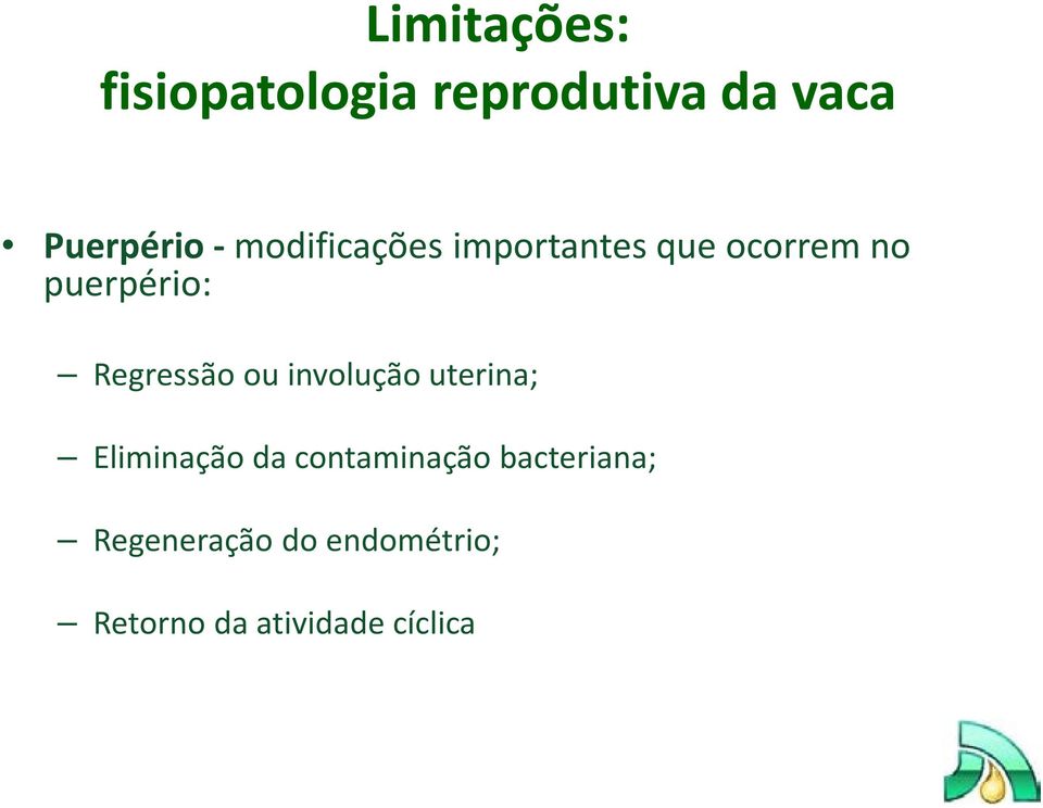 Regressão ou involução uterina; Eliminação da contaminação