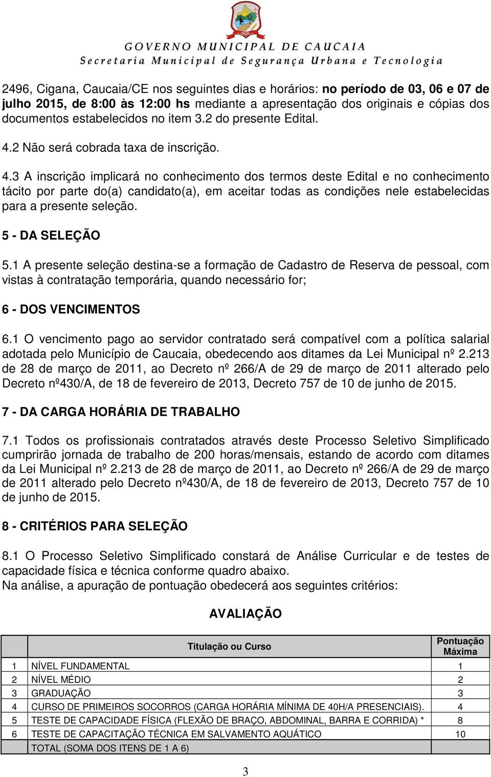 2 Não será cobrada taxa de inscrição. 4.