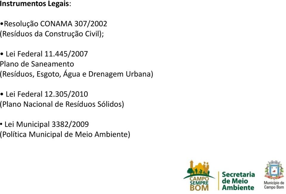 445/2007 Plano de Saneamento (Resíduos, Esgoto, Água e Drenagem Urbana)