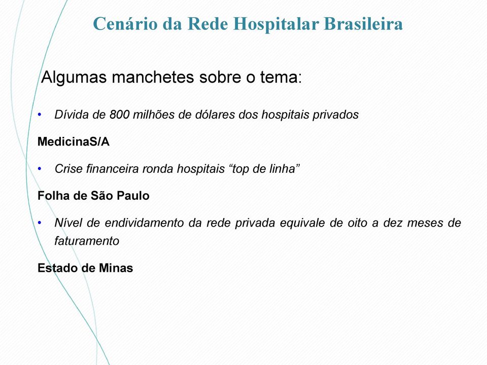 financeira ronda hospitais top de linha Folha de São Paulo Nível de