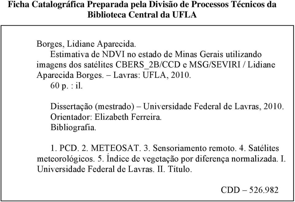 Lavras: UFLA, 2010. 60 p. : il. Dissertação (mestrado) Universidade Federal de Lavras, 2010. Orientador: Elizabeth Ferreira. Bibliografia. 1.