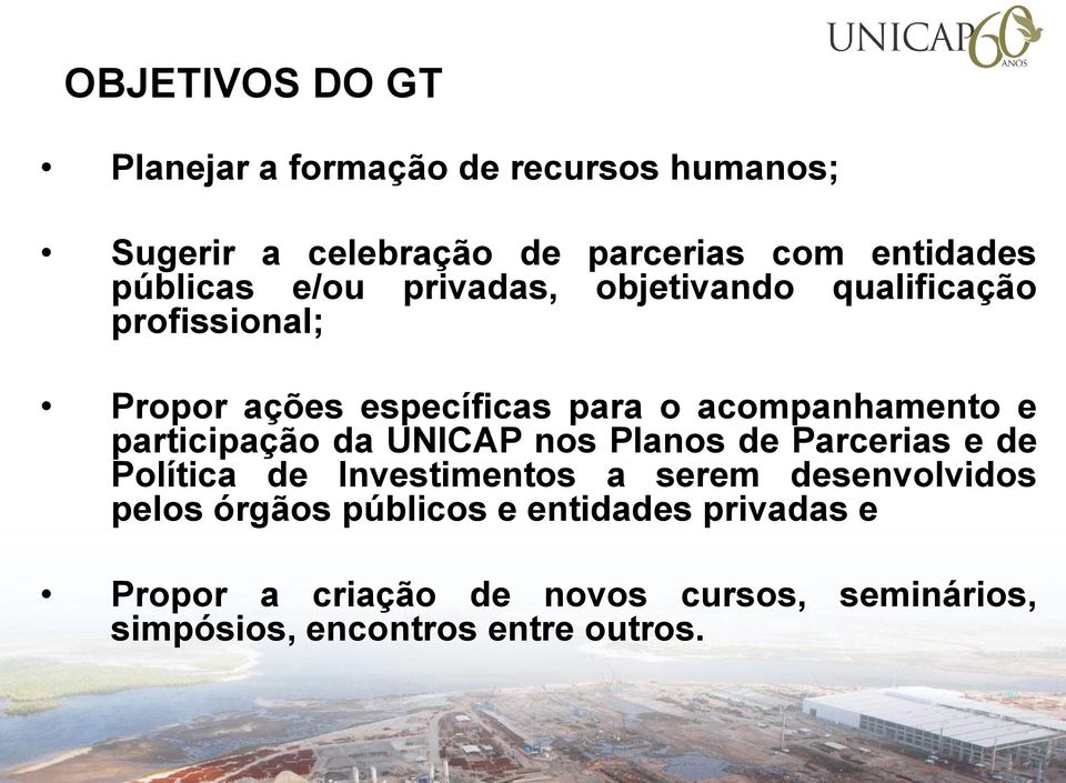 e participação da UNICAP nos Planos de Parcerias e de Política de Investimentos a serem desenvolvidos pelos