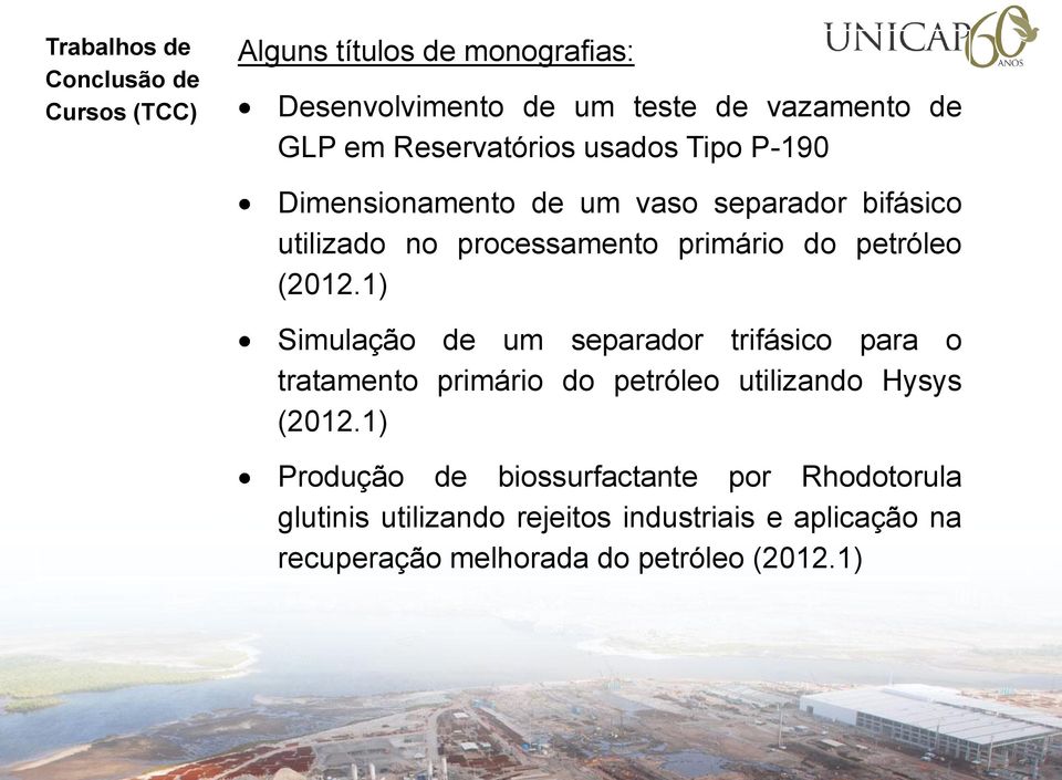 petróleo (2012.1) Simulação de um separador trifásico para o tratamento primário do petróleo utilizando Hysys (2012.