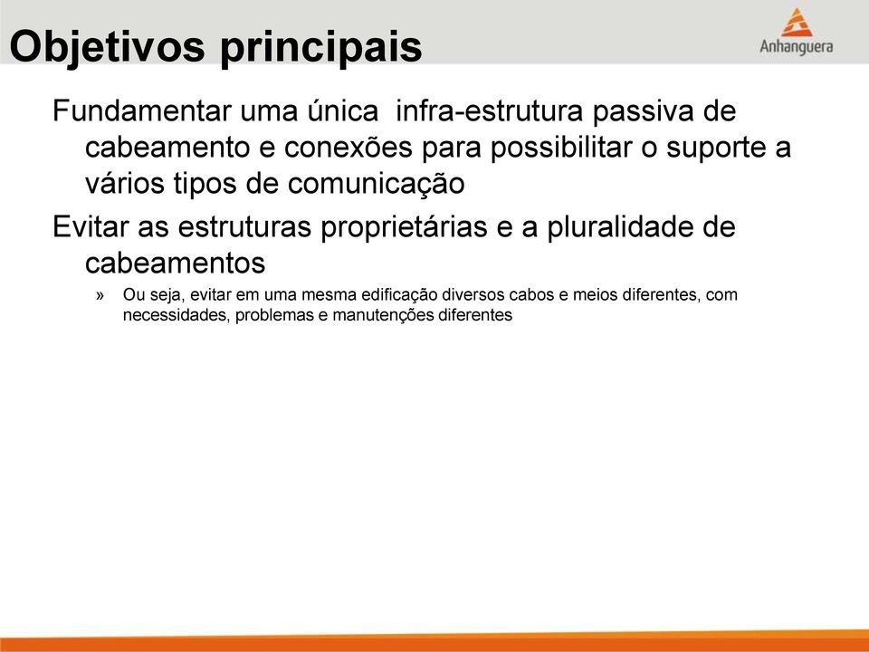 estruturas proprietárias e a pluralidade de cabeamentos» Ou seja, evitar em uma mesma