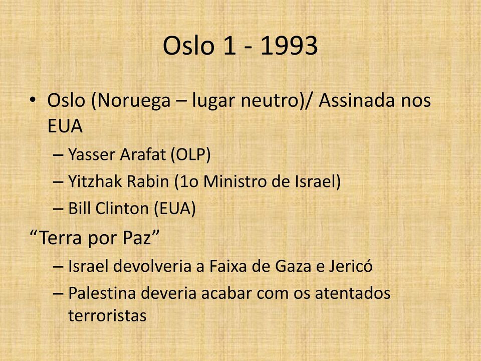 Bill Clinton (EUA) Terra por Paz Israel devolveria a Faixa de