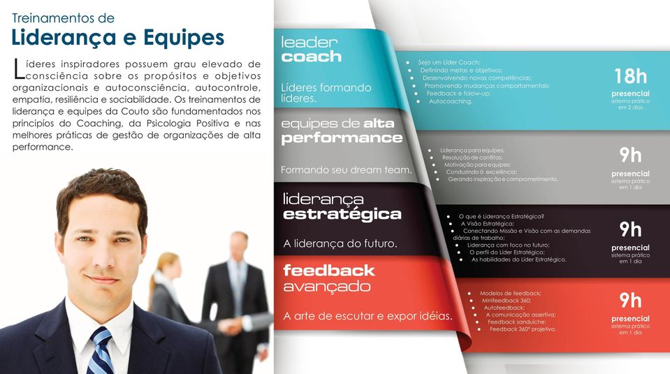 eader coach Seja um Líder Coach; Definindo metas e objetivos; Desenvovendo novas competências; Promovendo mudanças comportamentais; Feedback e foow-up; Autocoaching. Líderes formando íderes.