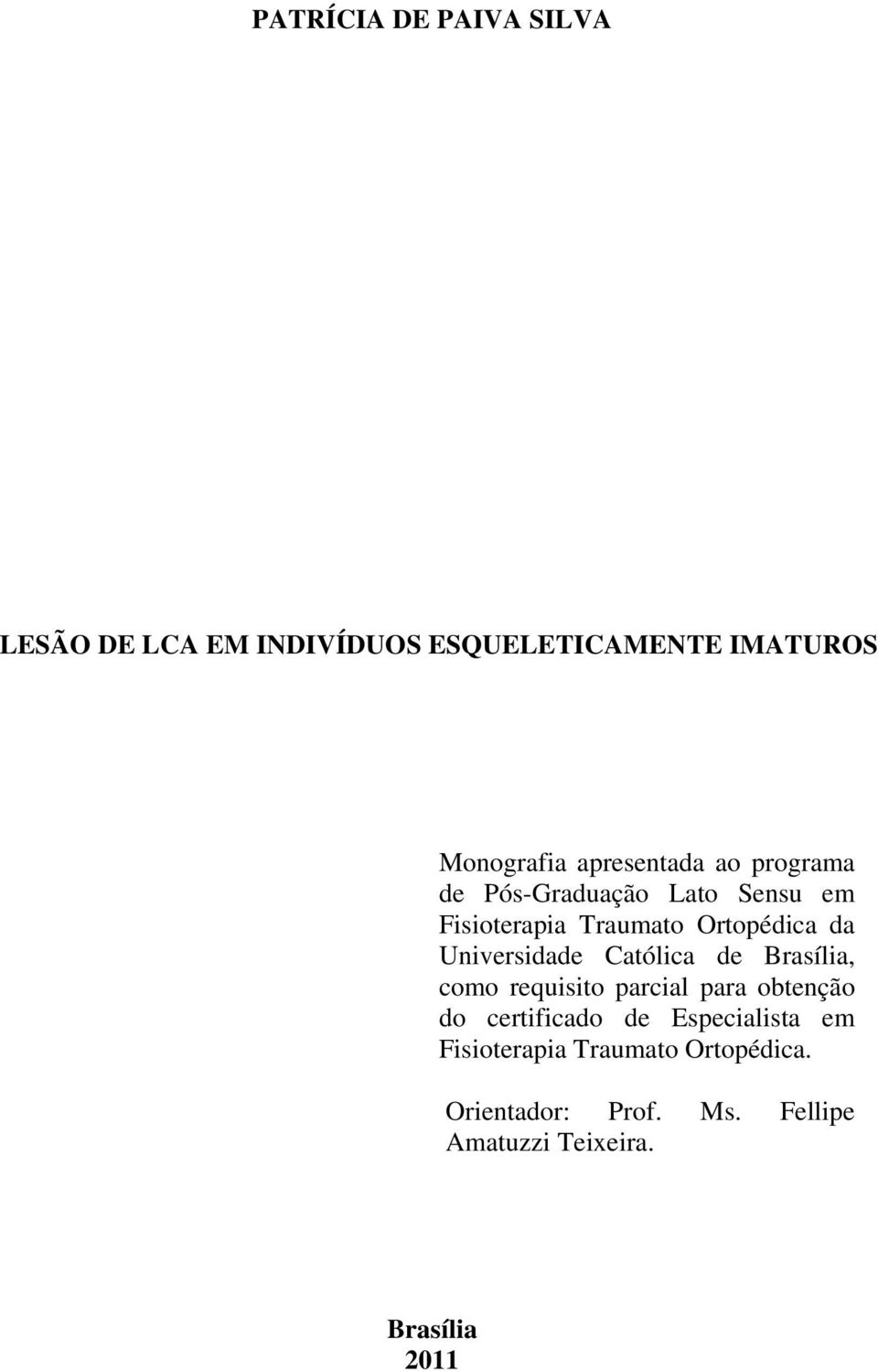 Universidade Católica de Brasília, como requisito parcial para obtenção do certificado de