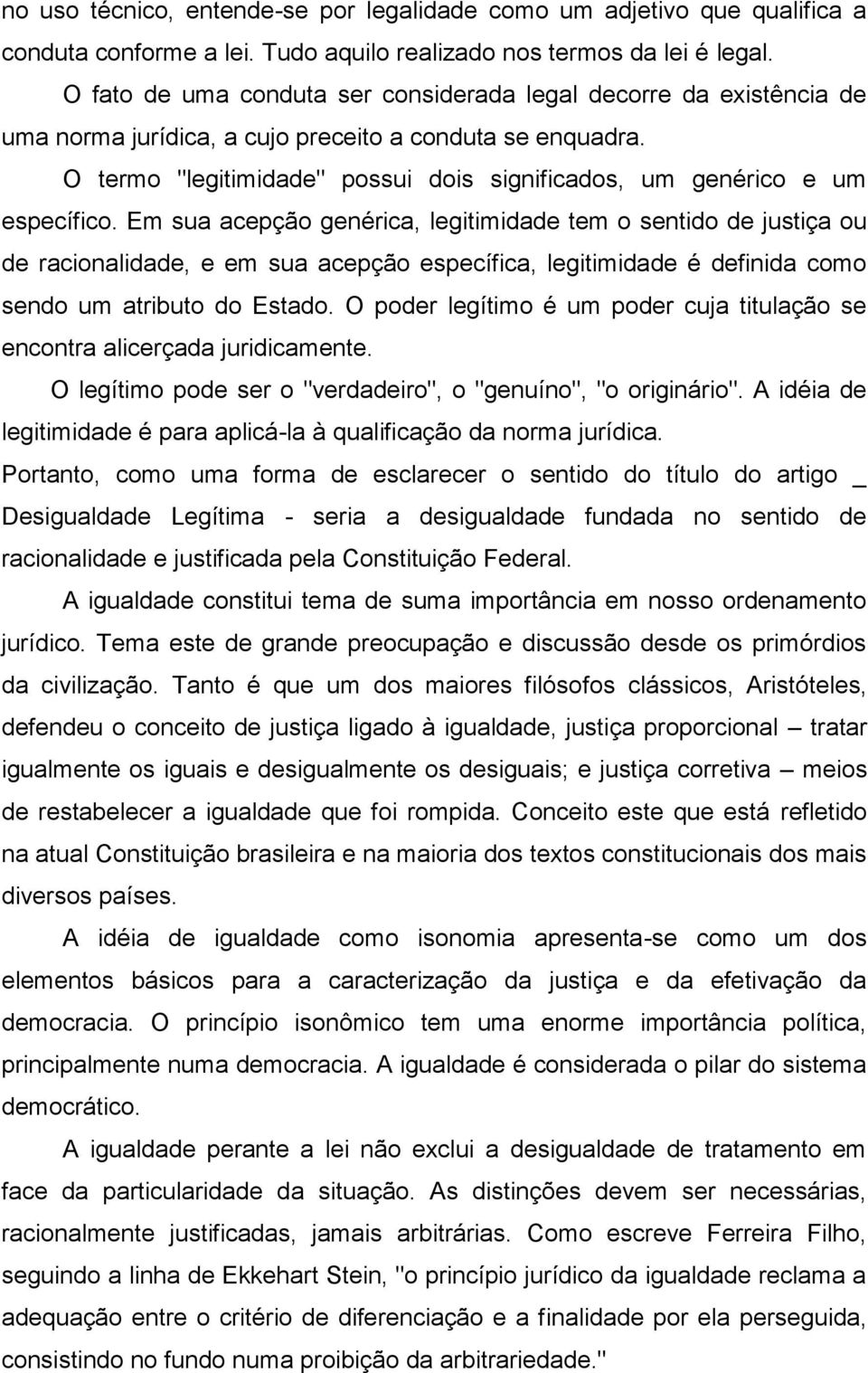 O termo "legitimidade" possui dois significados, um genérico e um específico.