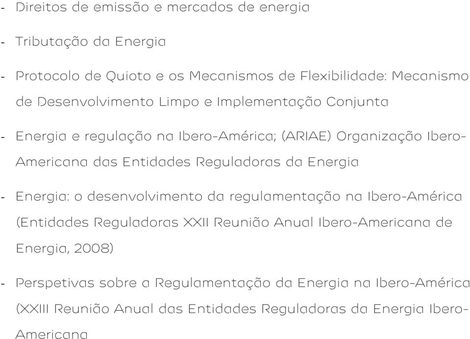 Reguladoras da Energia - Energia: o desenvolvimento da regulamentação na Ibero-América (Entidades Reguladoras XXII Reunião Anual Ibero-Americana