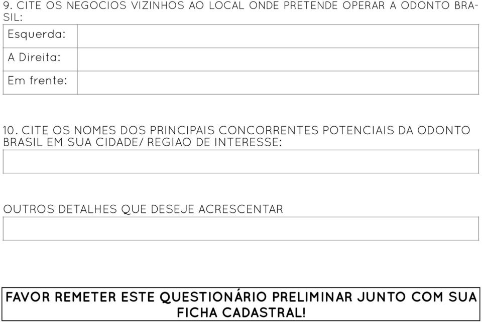 CITE OS NOMES DOS PRINCIPAIS CONCORRENTES POTENCIAIS DA ODONTO BRASIL EM SUA