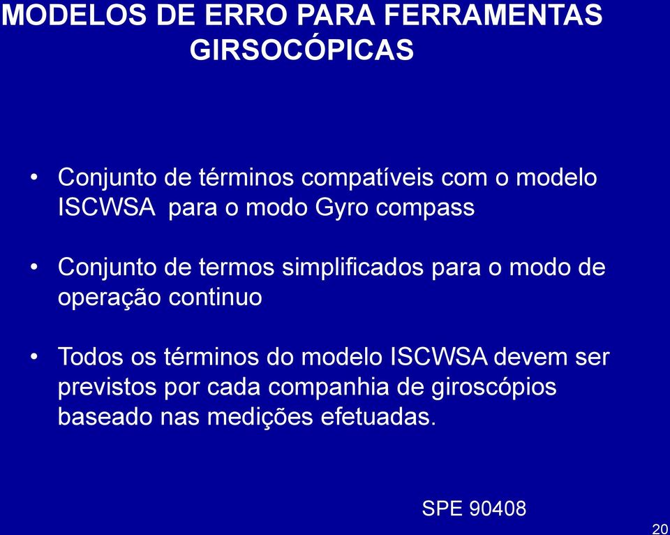 para o modo de operação continuo Todos os términos do modelo ISCWSA devem ser