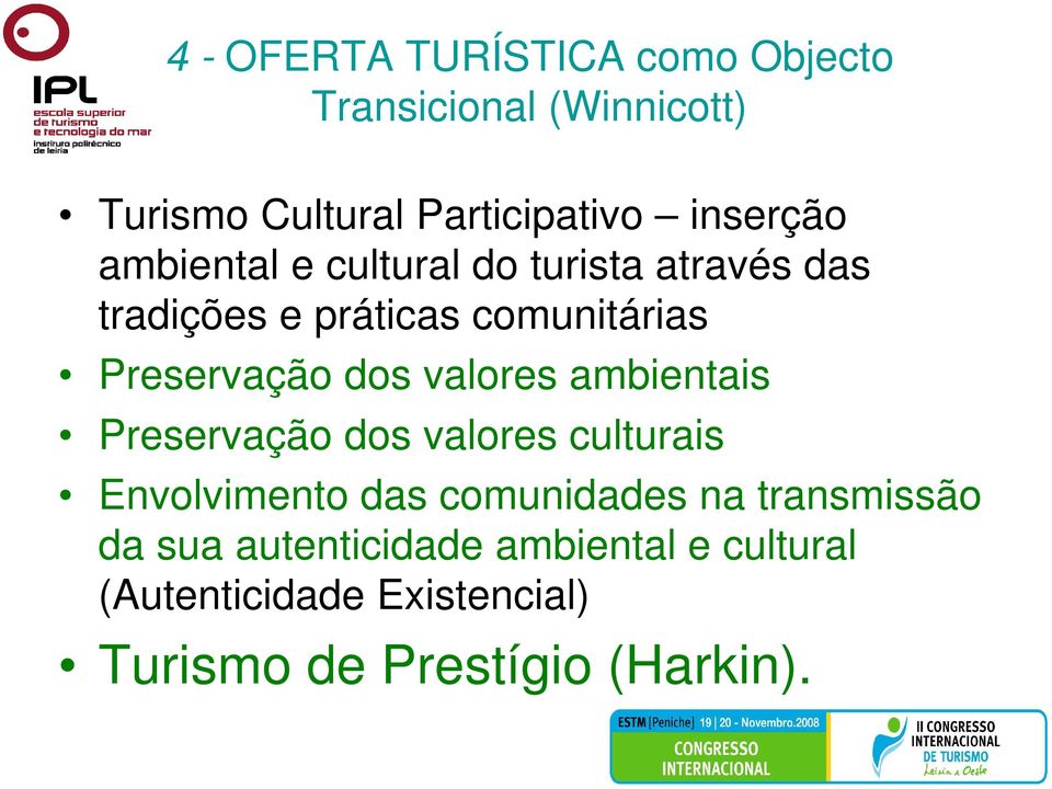 Preservação dos valores ambientais Preservação dos valores culturais Envolvimento das comunidades