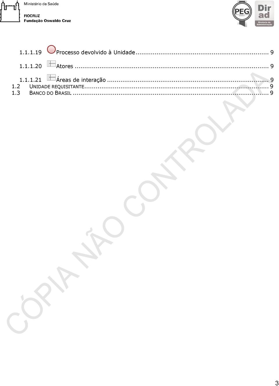 .. 9 1.2 UNIDADE REQUISITANTE... 9 1.3 BANCO DO BRASIL.