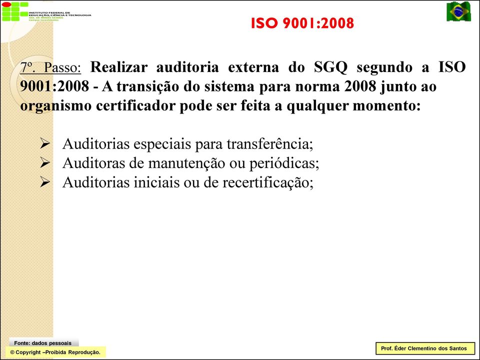 ser feita a qualquer momento: Auditorias especiais para transferência;