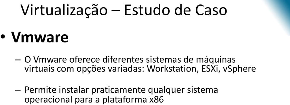 variadas: Workstation, ESXi, vsphere Permite instalar
