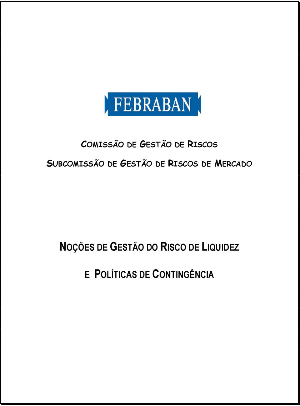 RISCO DE LIQUIDEZ E POLÍTICAS DE