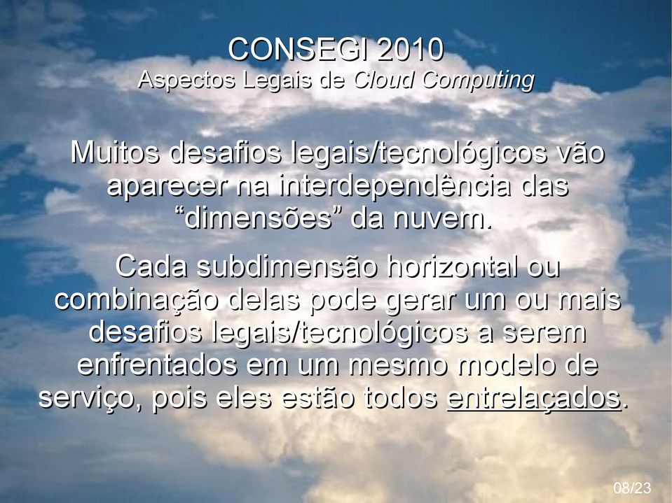 Cada subdimensão horizontal ou combinação delas pode gerar um ou mais