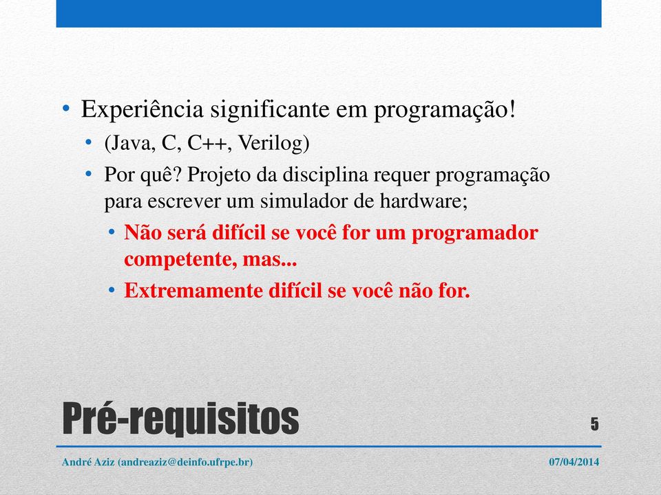 Projeto da disciplina requer programação para escrever um simulador