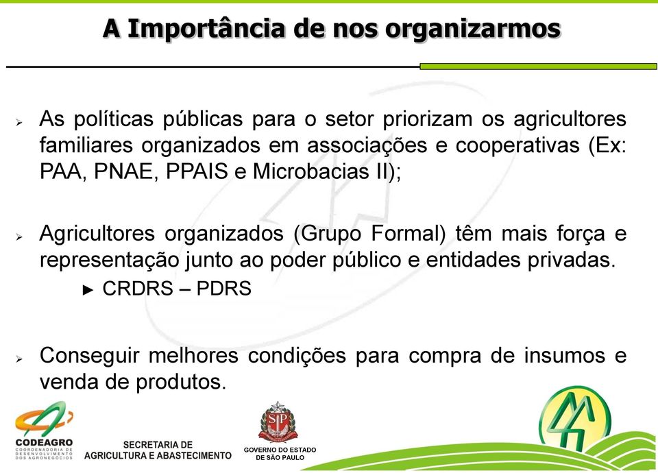 Agricultores organizados (Grupo Formal) têm mais força e representação junto ao poder público e