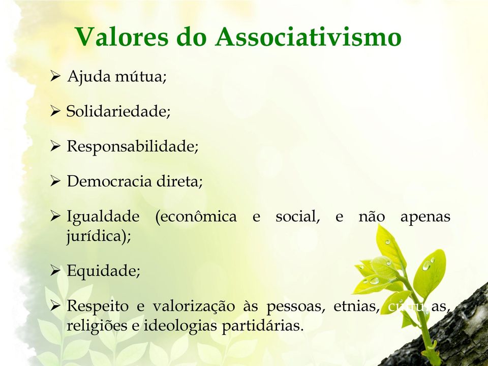 e não apenas jurídica); Equidade; Respeito e valorização às pessoas,