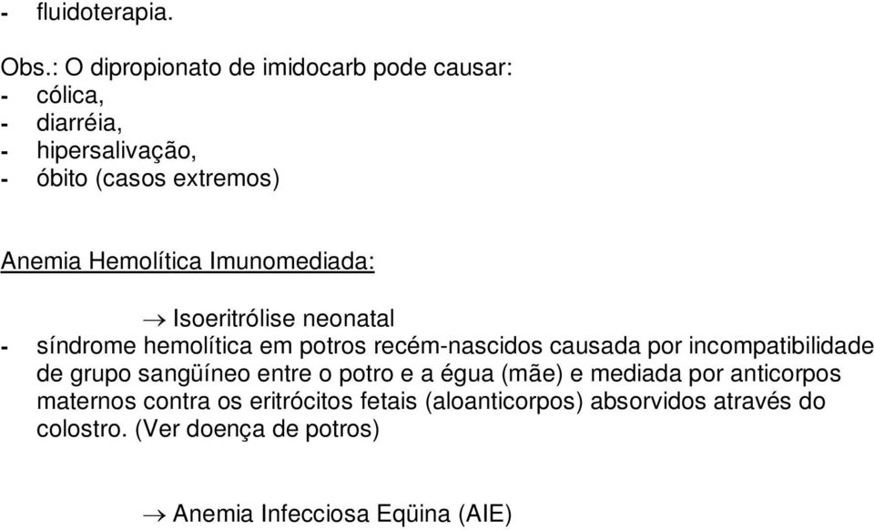 Hemolítica Imunomediada: Isoeritrólise neonatal - síndrome hemolítica em potros recém-nascidos causada por