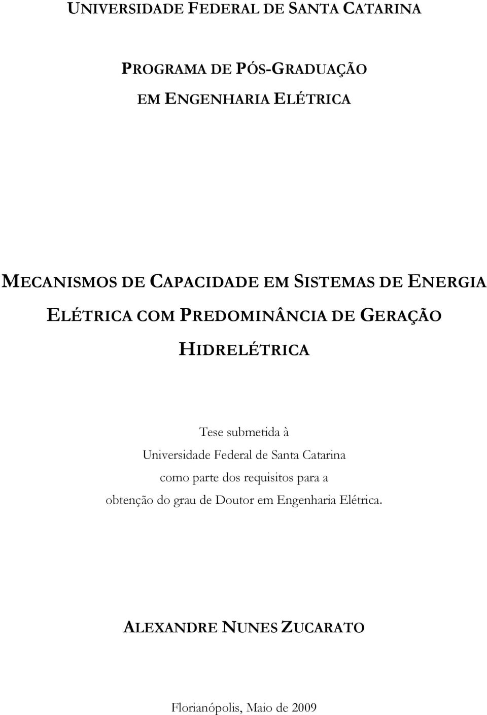 HIDRELÉTRICA Tese submeida à Universidade Federal de Sana Caarina como pare dos requisios