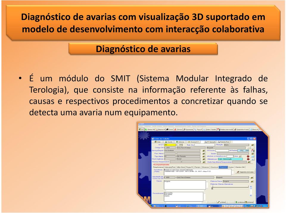 SMIT (Sistema Modular Integrado de Terologia), que consiste na informação referente às