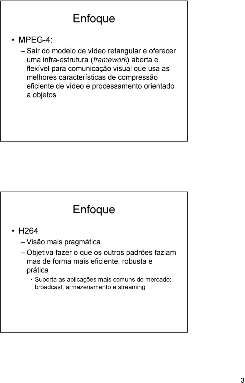 orientado a objetos H264 Enfoque Visão mais pragmática.