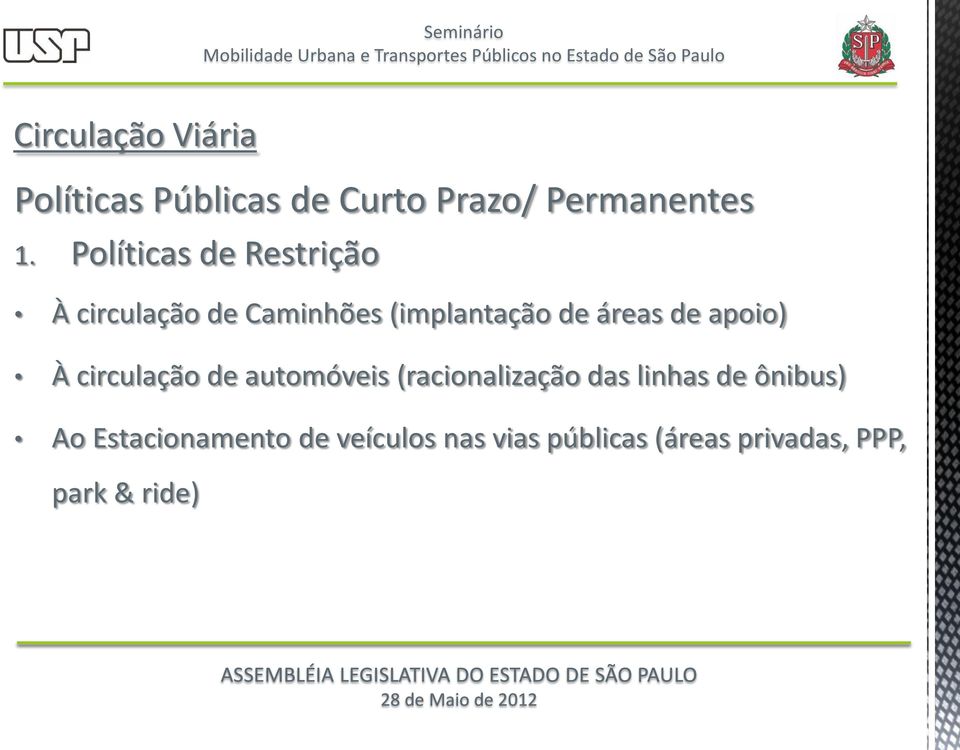 apoio) À circulação de automóveis (racionalização das linhas de ônibus)