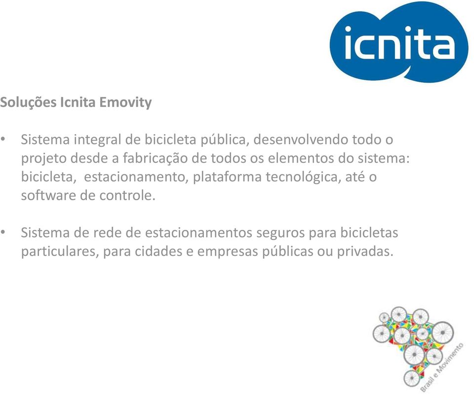 estacionamento, plataforma tecnológica, até o software de controle.