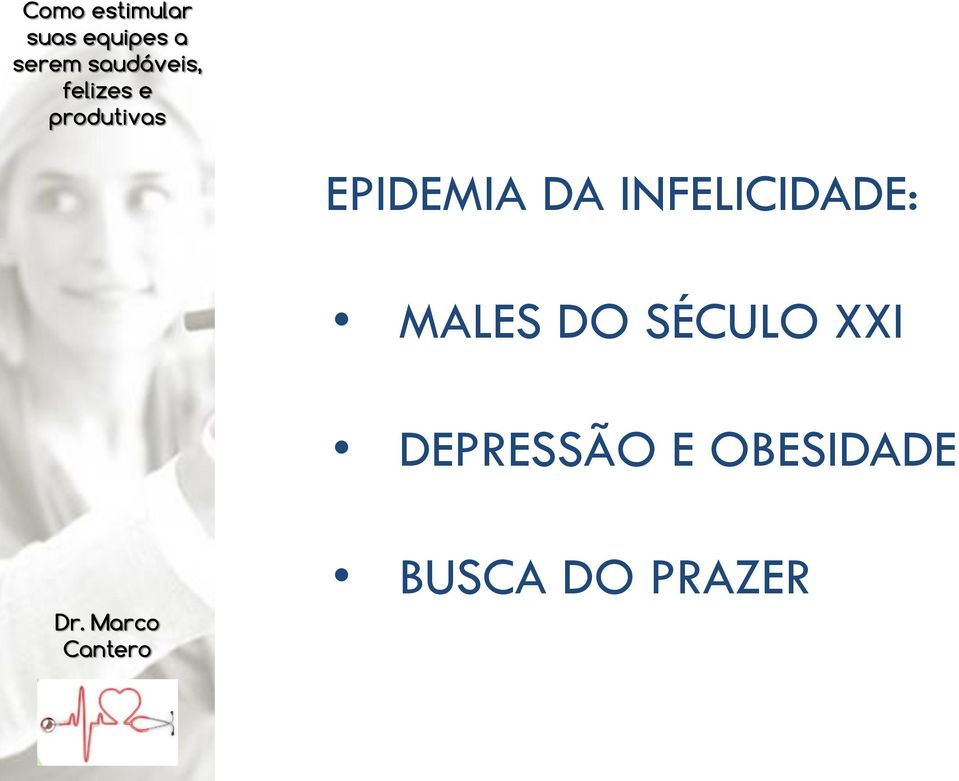 DA INFELICIDADE: MALES DO SÉCULO XXI