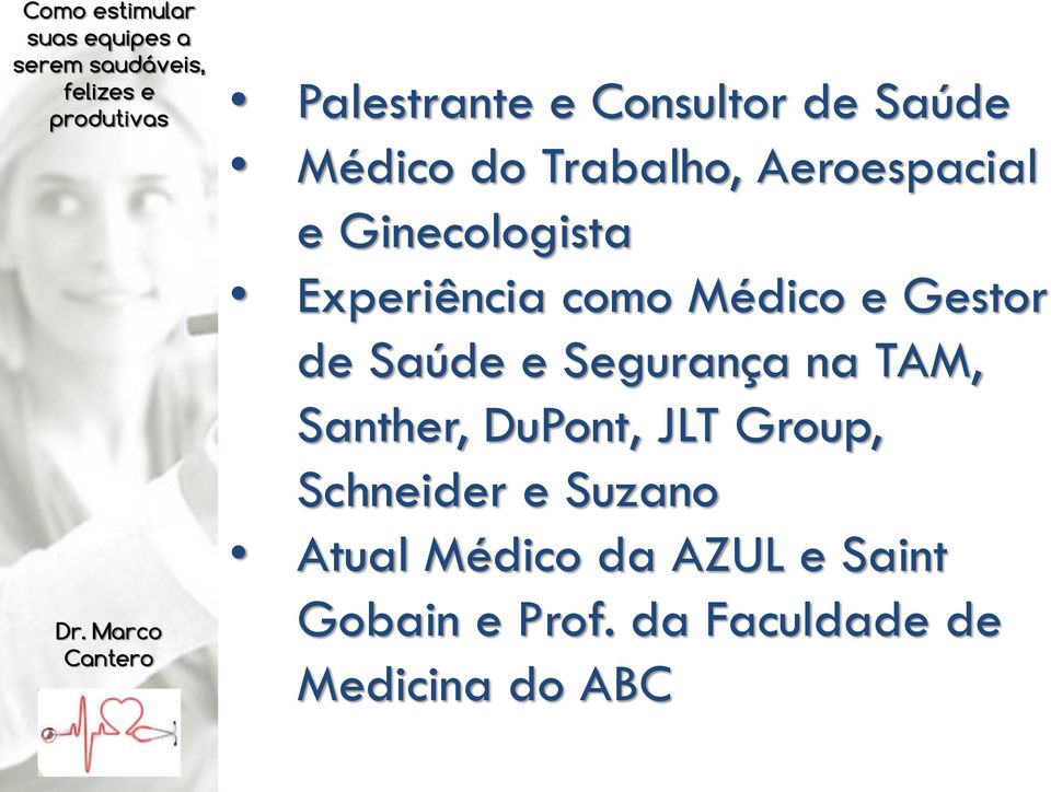 Ginecologista Experiência como Médico e Gestor de Saúde e Segurança na TAM, Santher,