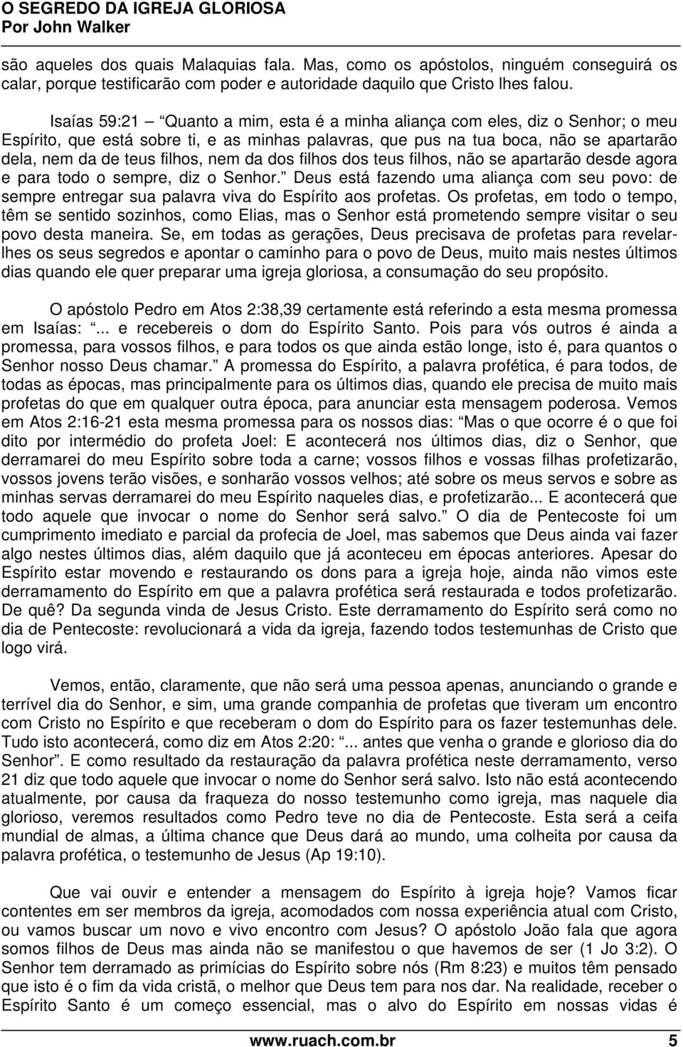 nem da dos filhos dos teus filhos, não se apartarão desde agora e para todo o sempre, diz o Senhor.